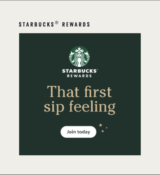 The Starbucks logo followed by the text "That first sip feeling" and a call-to-action button that says Join Today.